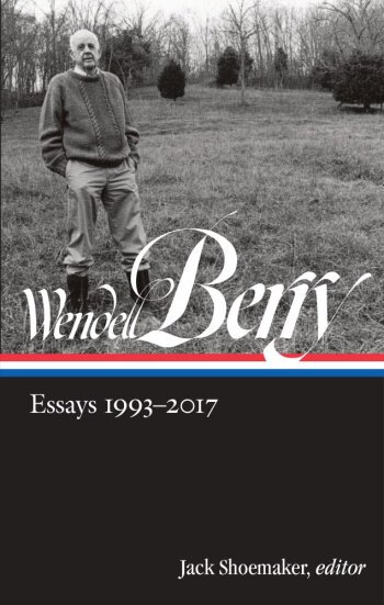 Wendell Berry Volume 1 Essays, 1993-2017